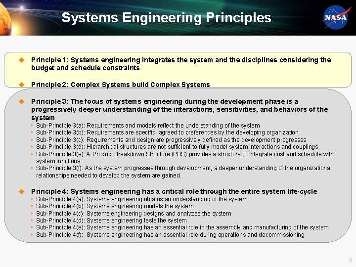 Systems Engineering Principles u Principle 1: Systems engineering integrates the system and the disciplines