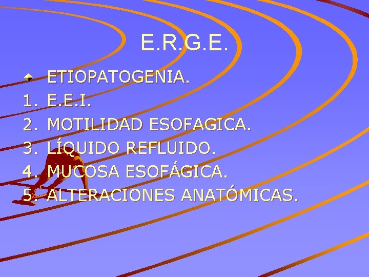 E. R. G. E. 1. 2. 3. 4. 5. ETIOPATOGENIA. E. E. I. MOTILIDAD