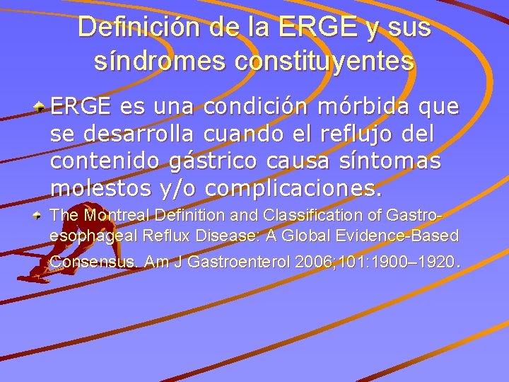 Definición de la ERGE y sus síndromes constituyentes ERGE es una condición mórbida que