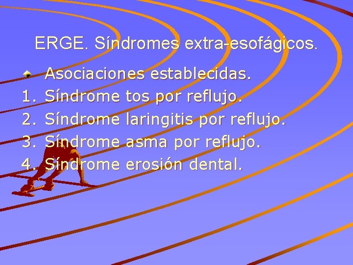 ERGE. Síndromes extra-esofágicos. 1. 2. 3. 4. Asociaciones establecidas. Síndrome tos por reflujo. Síndrome