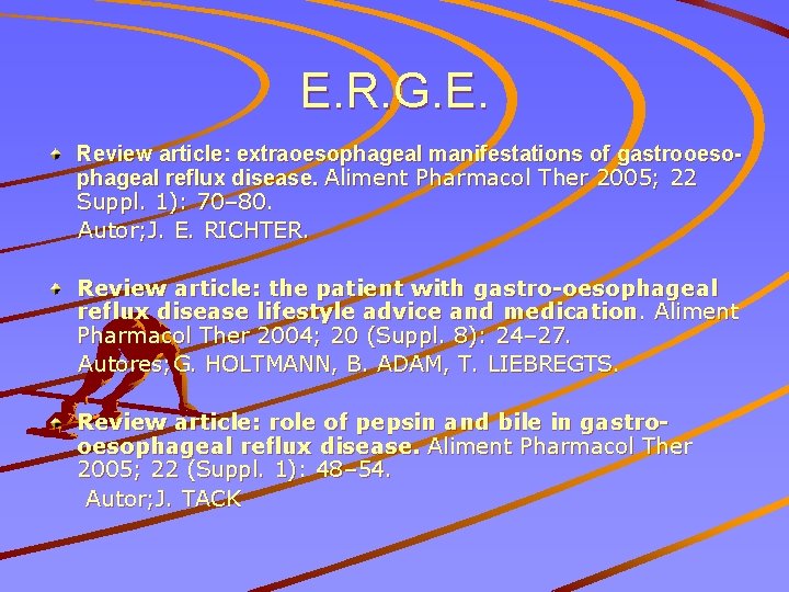 E. R. G. E. Review article: extraoesophageal manifestations of gastrooesophageal reflux disease. Aliment Pharmacol