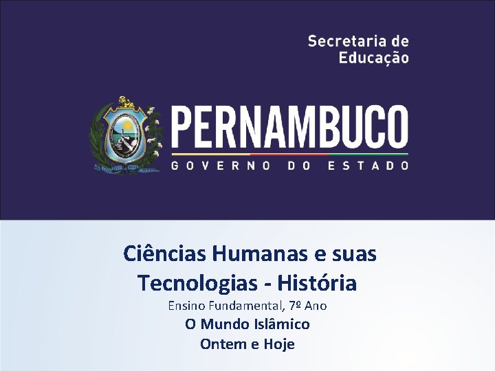 Ciências Humanas e suas Tecnologias - História Ensino Fundamental, 7º Ano O Mundo Islâmico Ciências Humanas e suas Tecnologias - História Ensino Fundamental, 7º Ano O Mundo Islâmico