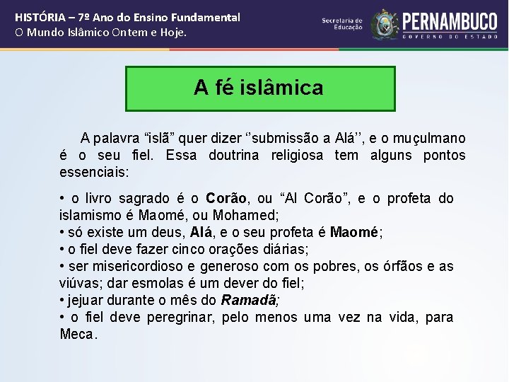 HISTÓRIA – 7º Ano do Ensino Fundamental O Mundo Islâmico Ontem e Hoje. A HISTÓRIA – 7º Ano do Ensino Fundamental O Mundo Islâmico Ontem e Hoje. A