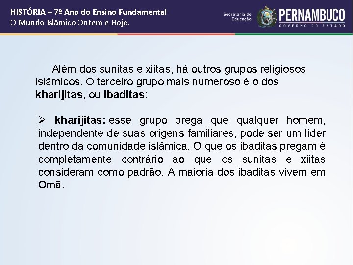 HISTÓRIA – 7º Ano do Ensino Fundamental O Mundo Islâmico Ontem e Hoje. Além HISTÓRIA – 7º Ano do Ensino Fundamental O Mundo Islâmico Ontem e Hoje. Além