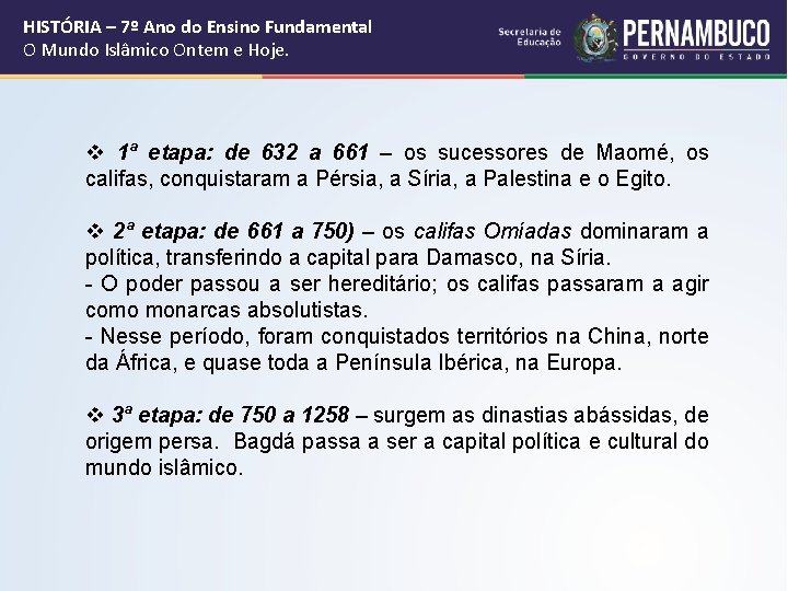 HISTÓRIA – 7º Ano do Ensino Fundamental O Mundo Islâmico Ontem e Hoje. v HISTÓRIA – 7º Ano do Ensino Fundamental O Mundo Islâmico Ontem e Hoje. v