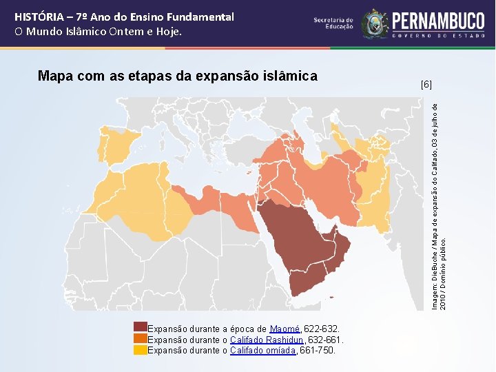 HISTÓRIA – 7º Ano do Ensino Fundamental O Mundo Islâmico Ontem e Hoje. [6]