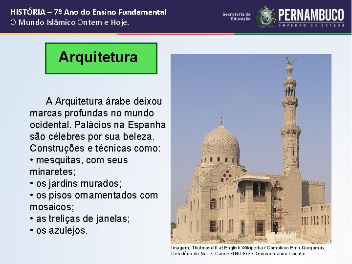 HISTÓRIA – 7º Ano do Ensino Fundamental O Mundo Islâmico Ontem e Hoje. Arquitetura HISTÓRIA – 7º Ano do Ensino Fundamental O Mundo Islâmico Ontem e Hoje. Arquitetura