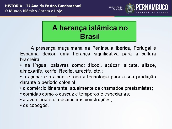 HISTÓRIA – 7º Ano do Ensino Fundamental O Mundo Islâmico Ontem e Hoje. A HISTÓRIA – 7º Ano do Ensino Fundamental O Mundo Islâmico Ontem e Hoje. A