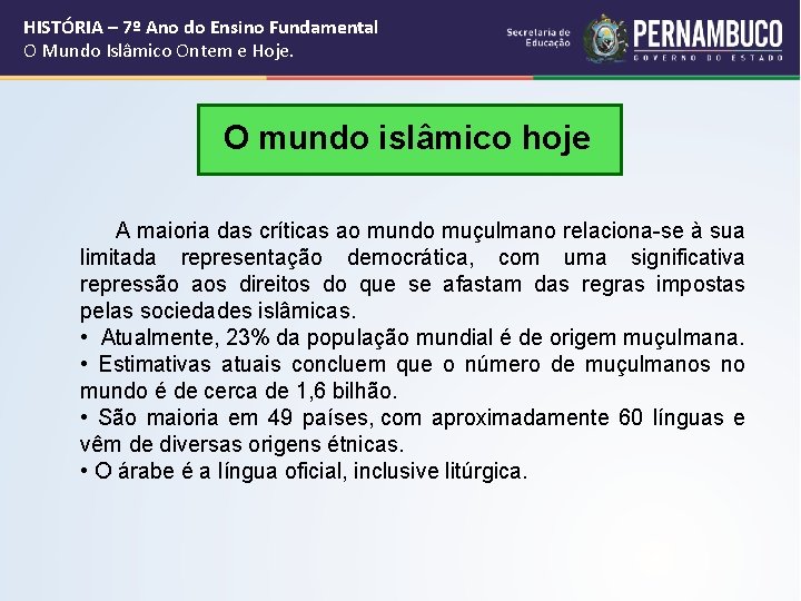 HISTÓRIA – 7º Ano do Ensino Fundamental O Mundo Islâmico Ontem e Hoje. O HISTÓRIA – 7º Ano do Ensino Fundamental O Mundo Islâmico Ontem e Hoje. O