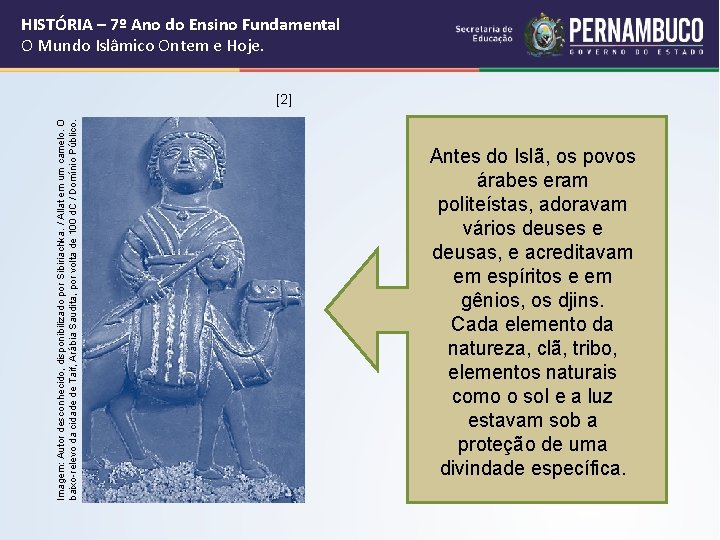 HISTÓRIA – 7º Ano do Ensino Fundamental O Mundo Islâmico Ontem e Hoje. Imagem: HISTÓRIA – 7º Ano do Ensino Fundamental O Mundo Islâmico Ontem e Hoje. Imagem: