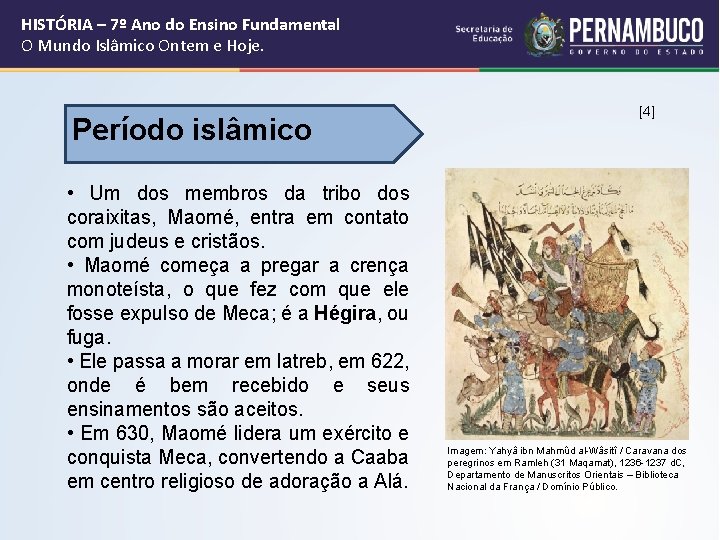 HISTÓRIA – 7º Ano do Ensino Fundamental O Mundo Islâmico Ontem e Hoje. Período HISTÓRIA – 7º Ano do Ensino Fundamental O Mundo Islâmico Ontem e Hoje. Período
