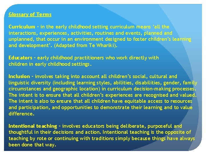 Glossary of Terms Curriculum – in the early childhood setting curriculum means ‘all the