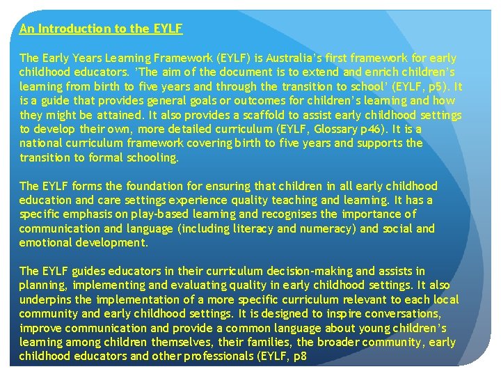 An Introduction to the EYLF The Early Years Learning Framework (EYLF) is Australia’s first