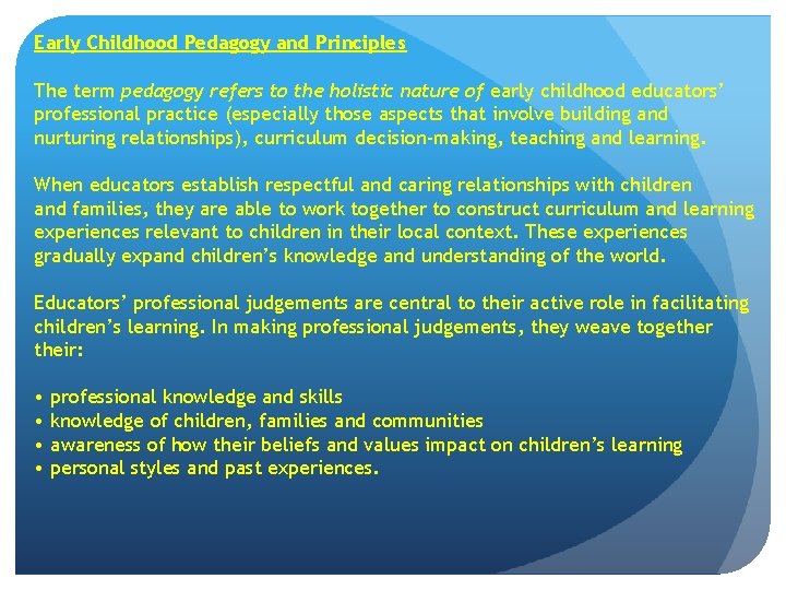 Early Childhood Pedagogy and Principles The term pedagogy refers to the holistic nature of