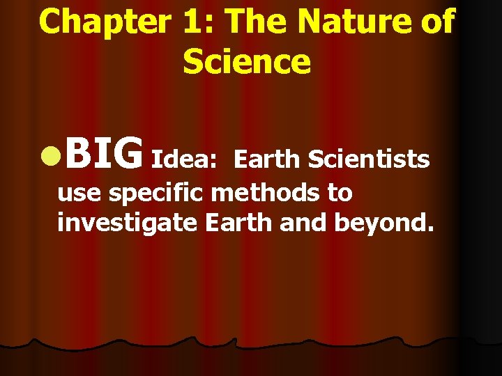 Welcome to Earth Science Chapter 1 The Nature
