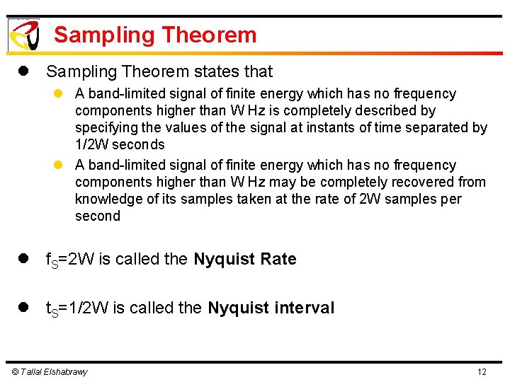 Sampling Theorem l Sampling Theorem states that l A band-limited signal of finite energy