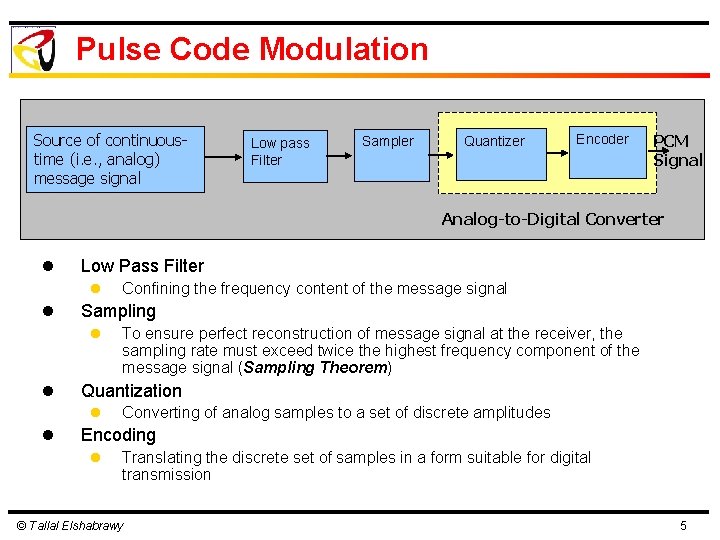 Pulse Code Modulation Source of continuoustime (i. e. , analog) message signal Low pass