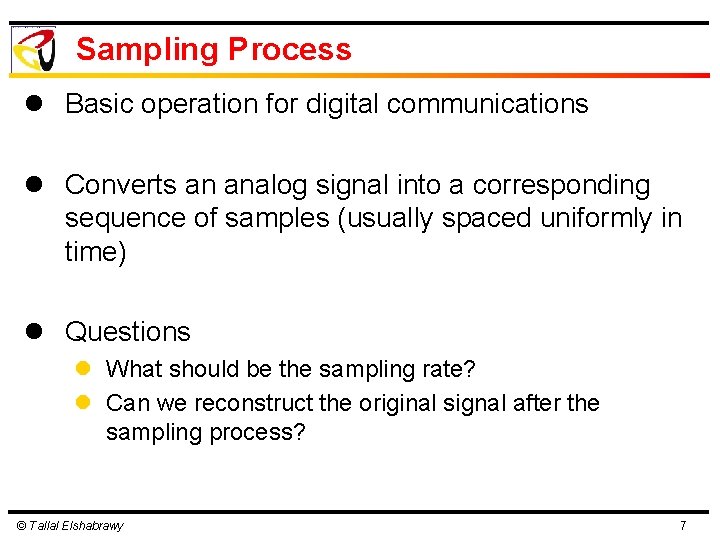 Sampling Process l Basic operation for digital communications l Converts an analog signal into