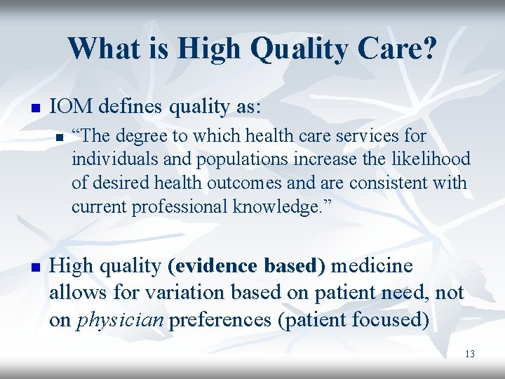 What is High Quality Care? n IOM defines quality as: n n “The degree