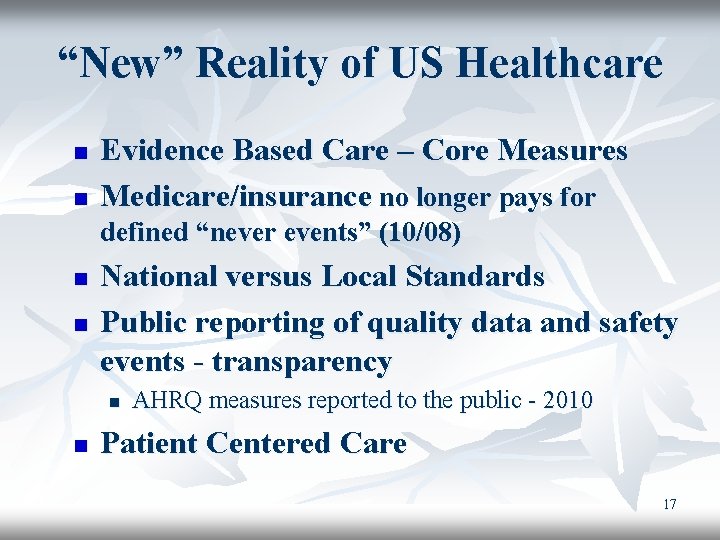 “New” Reality of US Healthcare n n Evidence Based Care – Core Measures Medicare/insurance