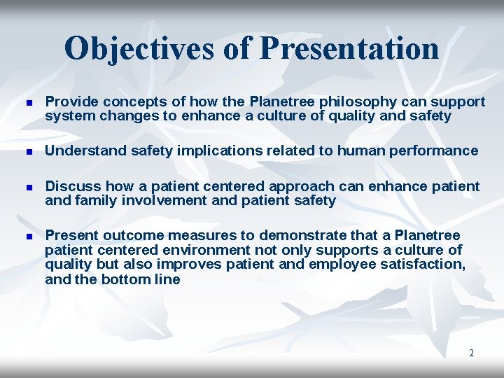 Objectives of Presentation n n Provide concepts of how the Planetree philosophy can support