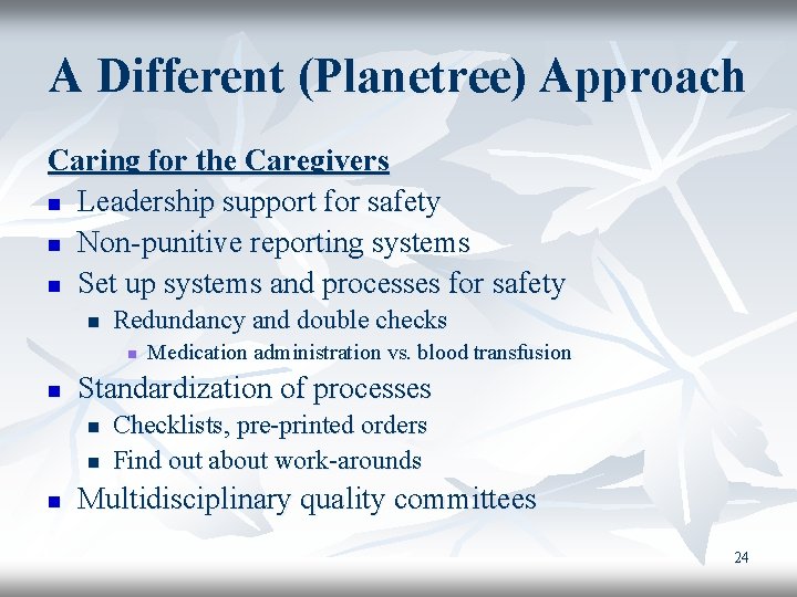 A Different (Planetree) Approach Caring for the Caregivers n Leadership support for safety n