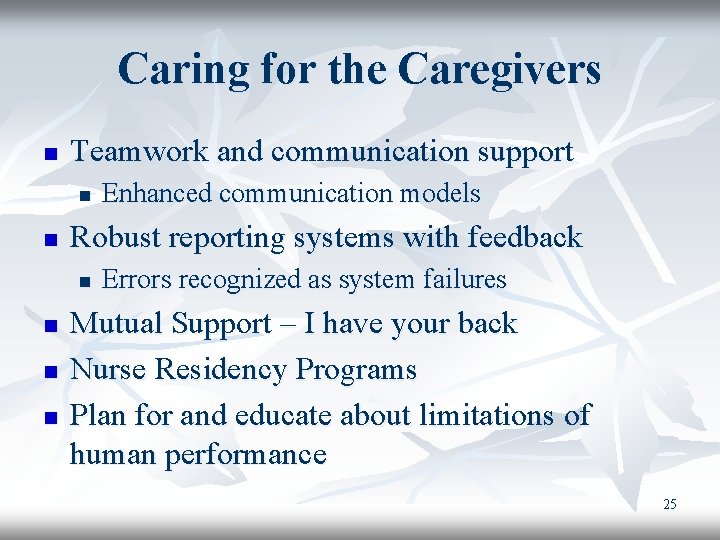 Caring for the Caregivers n Teamwork and communication support n n Robust reporting systems