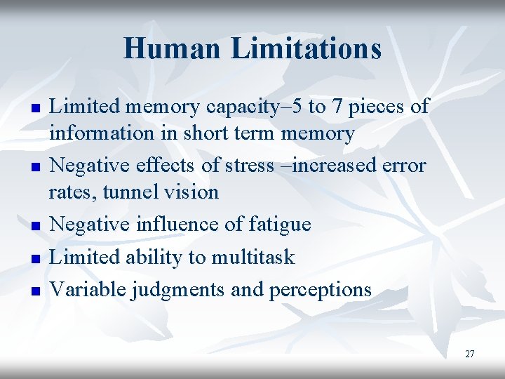 Human Limitations n n n Limited memory capacity– 5 to 7 pieces of information