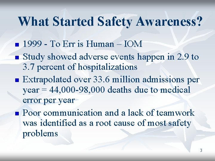 What Started Safety Awareness? n n 1999 - To Err is Human – IOM