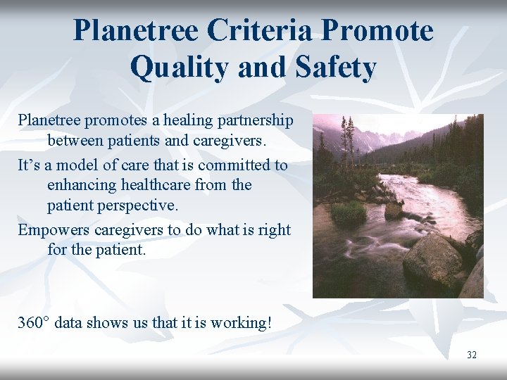 Planetree Criteria Promote Quality and Safety Planetree promotes a healing partnership between patients and