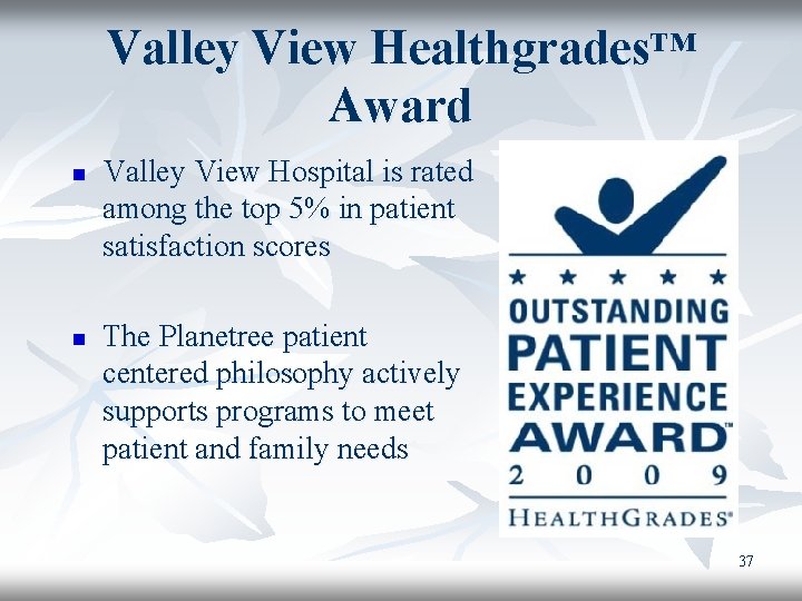 Valley View Healthgrades™ Award n n Valley View Hospital is rated among the top