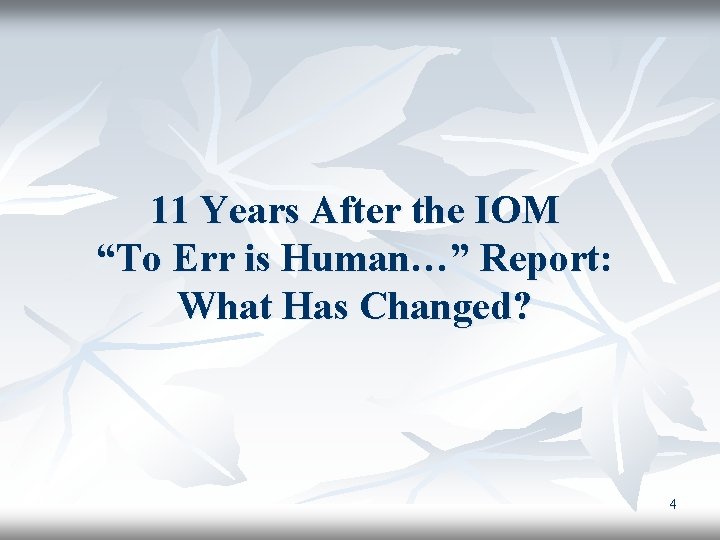 11 Years After the IOM “To Err is Human…” Report: What Has Changed? 4