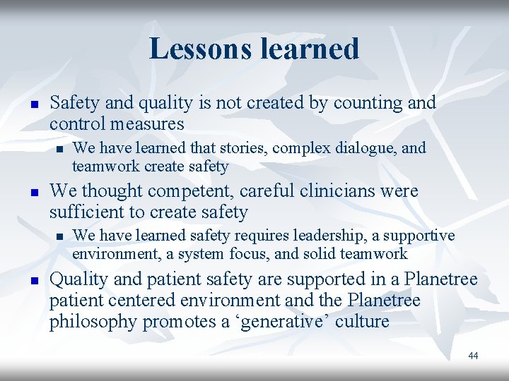 Lessons learned n Safety and quality is not created by counting and control measures