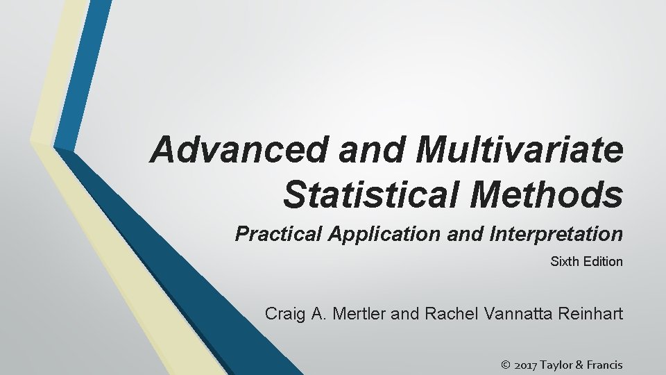 Advanced and Multivariate Statistical Methods Practical Application and Interpretation Sixth Edition Craig A. Mertler