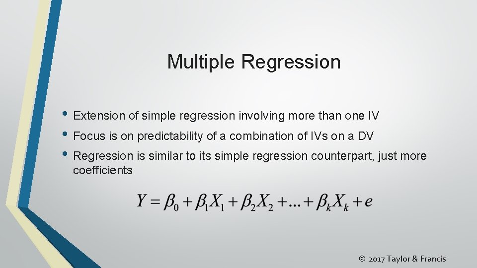 Multiple Regression • Extension of simple regression involving more than one IV • Focus