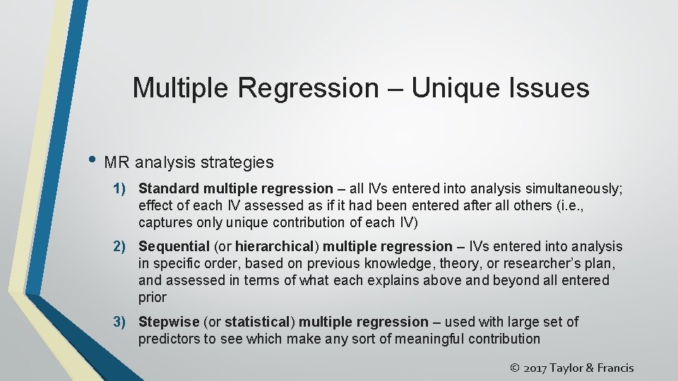 Multiple Regression – Unique Issues • MR analysis strategies 1) Standard multiple regression –