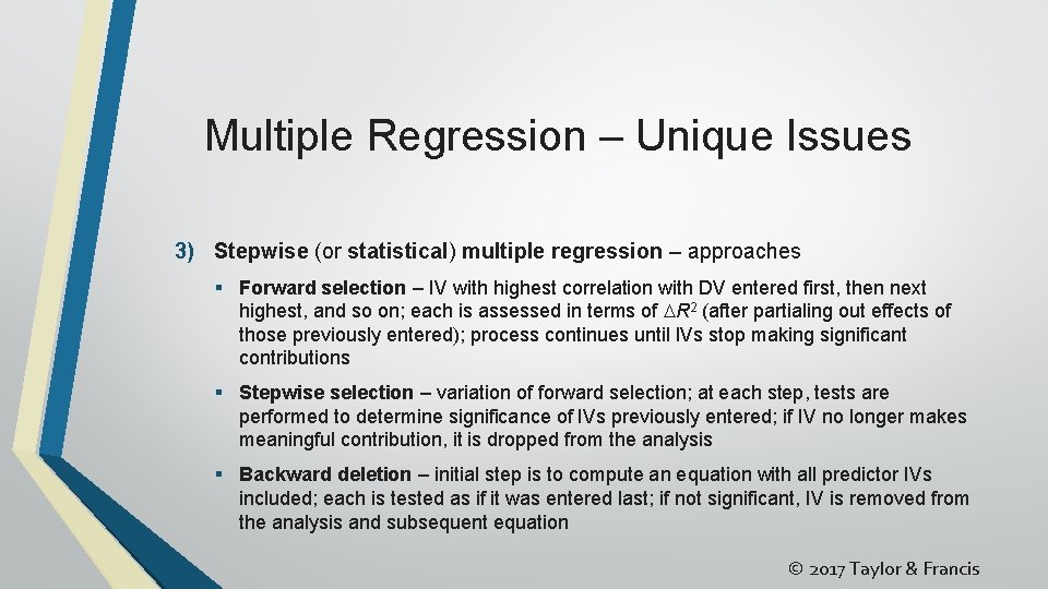 Multiple Regression – Unique Issues 3) Stepwise (or statistical) multiple regression – approaches §