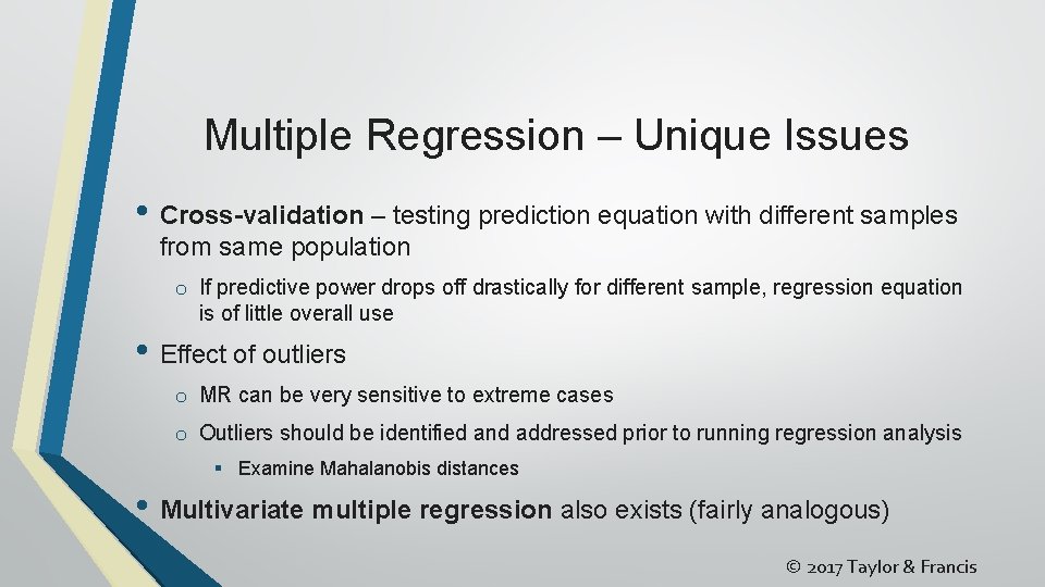 Multiple Regression – Unique Issues • Cross-validation – testing prediction equation with different samples