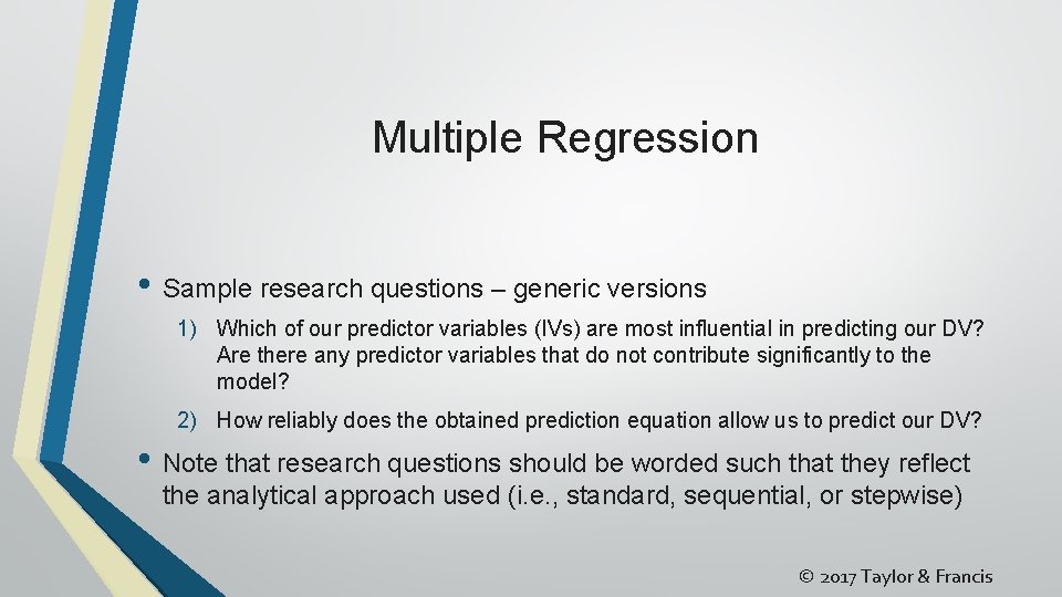 Multiple Regression • Sample research questions – generic versions 1) Which of our predictor