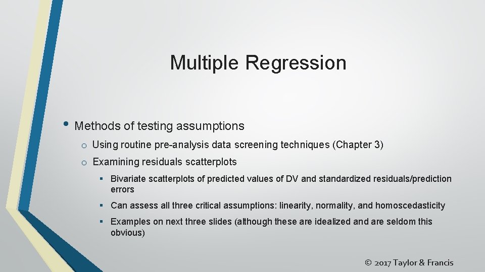 Multiple Regression • Methods of testing assumptions o Using routine pre-analysis data screening techniques