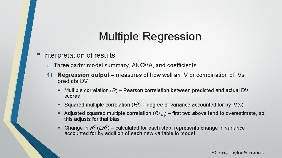 Multiple Regression • Interpretation of results o Three parts: model summary, ANOVA, and coefficients