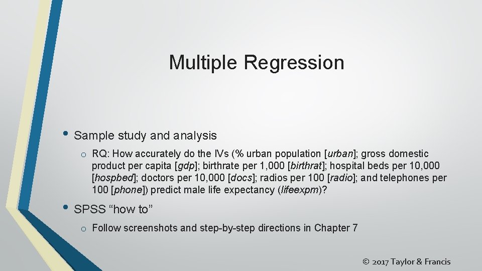 Multiple Regression • Sample study and analysis o RQ: How accurately do the IVs