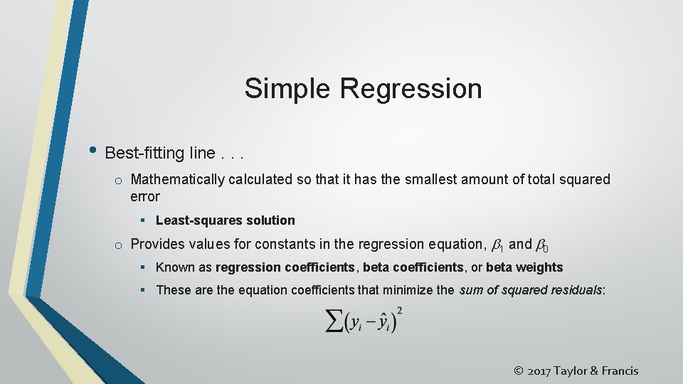 Simple Regression • Best-fitting line. . . o Mathematically calculated so that it has