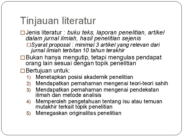 Tinjauan literatur � Jenis literatur : buku teks, laporan penelitian, artikel dalam jurnal ilmiah,