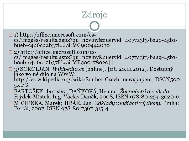 Zdroje � 1) http: //office. microsoft. com/cs- cz/images/results. aspx? qu=noviny&queryid=4077 a 3 f 3