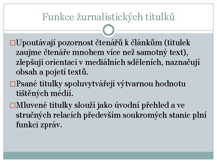 Funkce žurnalistických titulků �Upoutávají pozornost čtenářů k článkům (titulek zaujme čtenáře mnohem více než