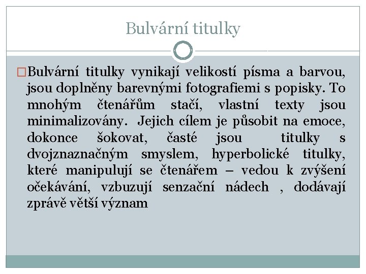 Bulvární titulky �Bulvární titulky vynikají velikostí písma a barvou, jsou doplněny barevnými fotografiemi s