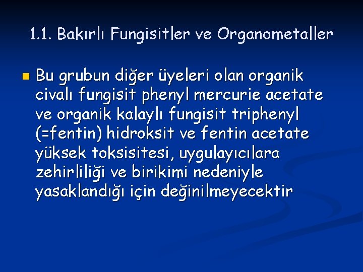 1. 1. Bakırlı Fungisitler ve Organometaller n Bu grubun diğer üyeleri olan organik civalı