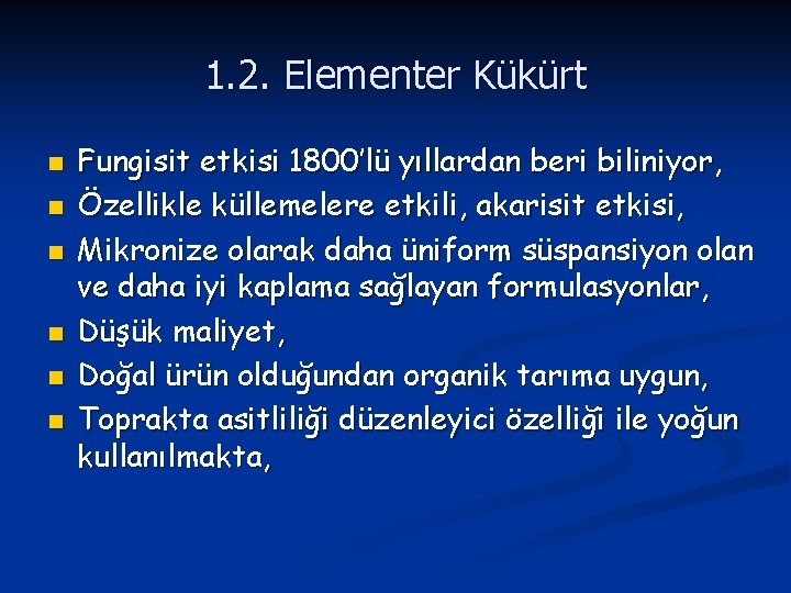 1. 2. Elementer Kükürt n n n Fungisit etkisi 1800’lü yıllardan beri biliniyor, Özellikle