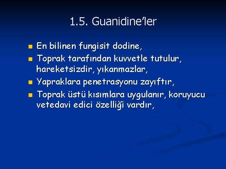 1. 5. Guanidine’ler n n En bilinen fungisit dodine, Toprak tarafından kuvvetle tutulur, hareketsizdir,